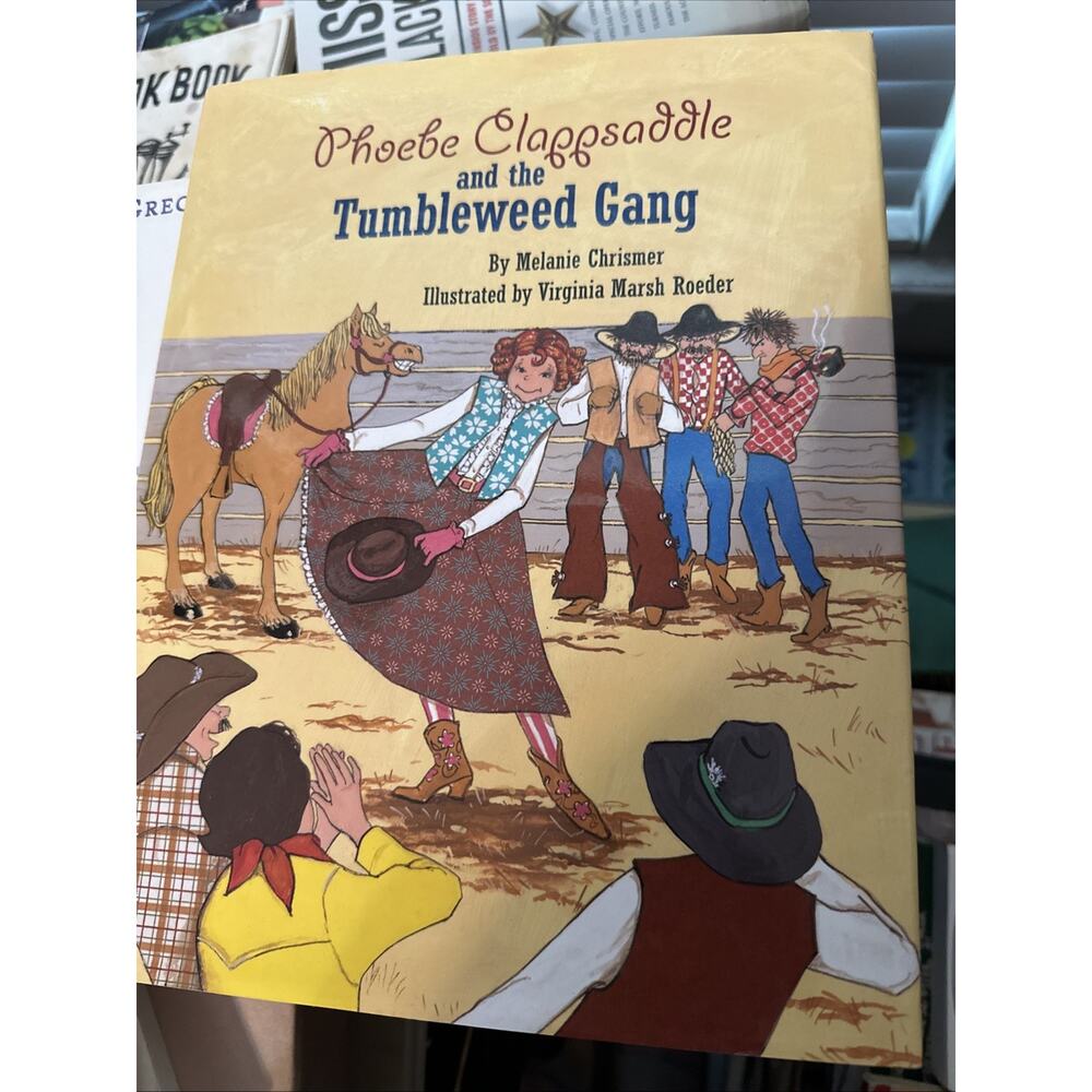 Phoebe Clapsaddle and the Tumbleweed‎ Gang Hardcover Melanie Chris Signed